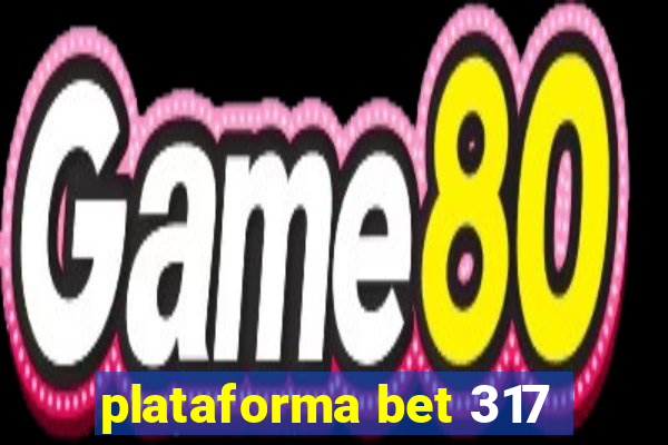 plataforma bet 317